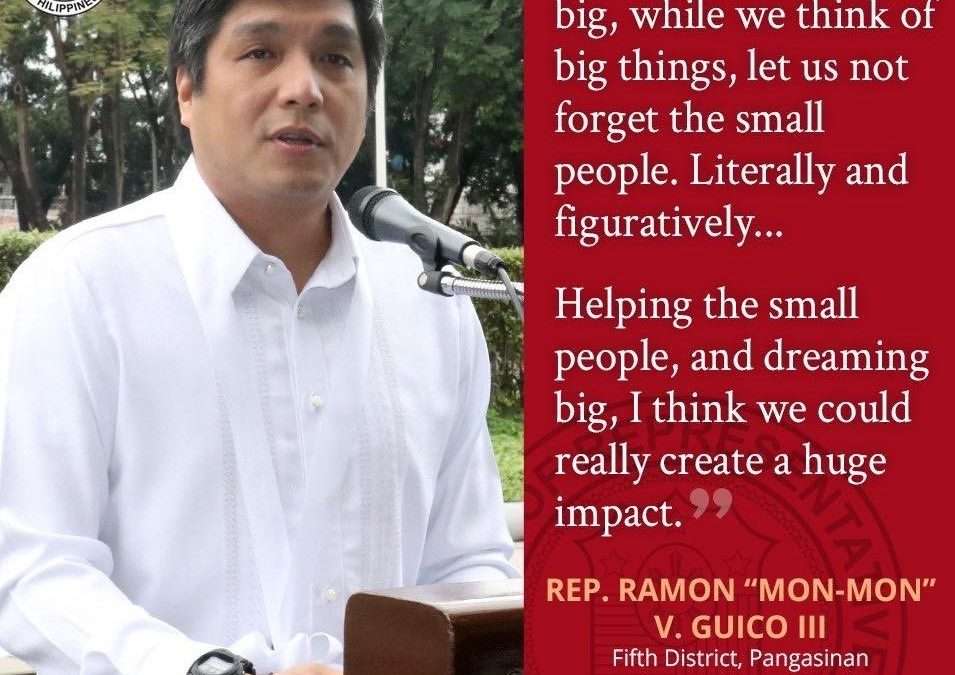 Congressman Guico:  Dream big, but don’t forget the small people